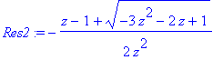 Res2 := -1/2*(z-1+(-3*z^2-2*z+1)^(1/2))/z^2